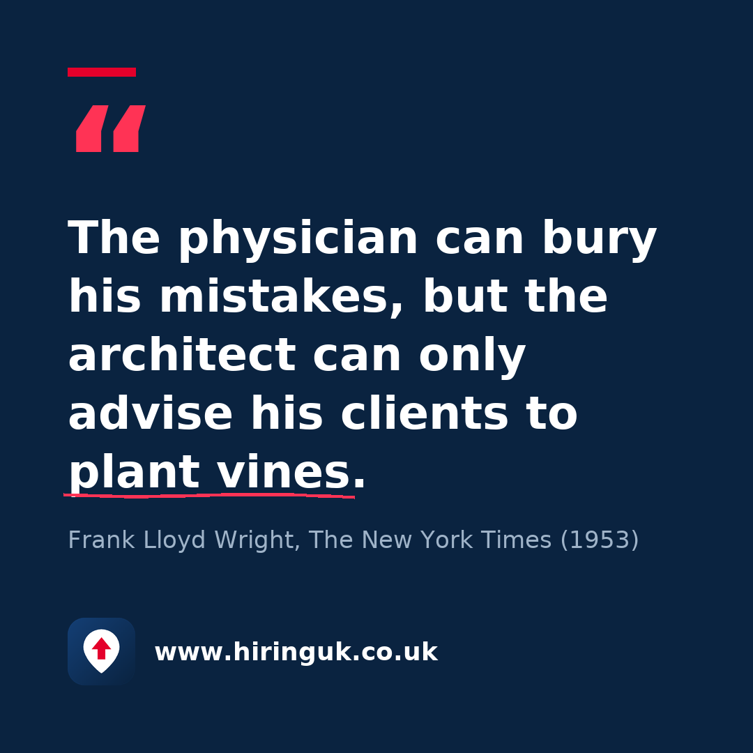 Quote card: The physician can bury his mistakes, but the architect can only advise his clients to plant vines.