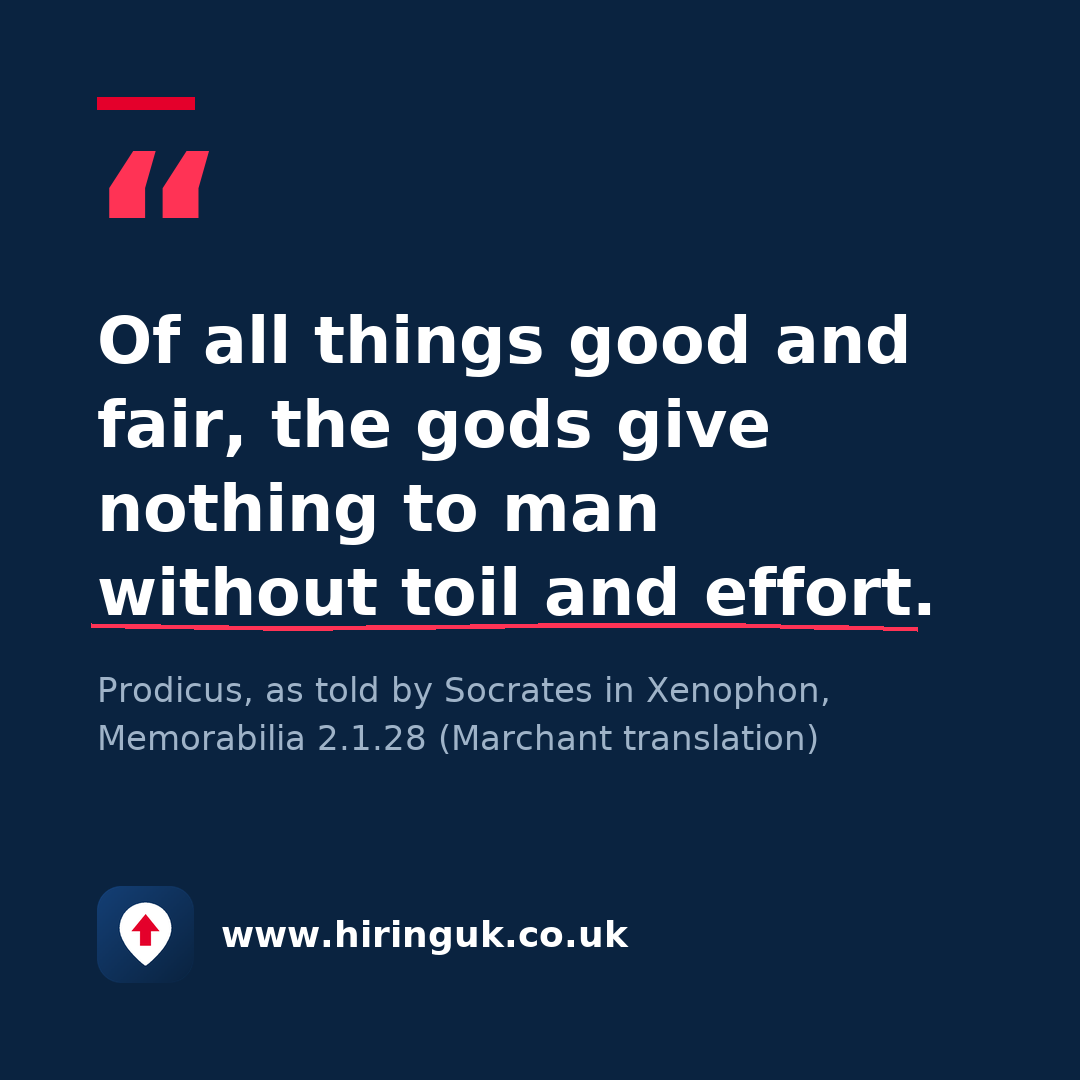 Quote card: Of all things good and fair, the gods give nothing to man without toil and effort.