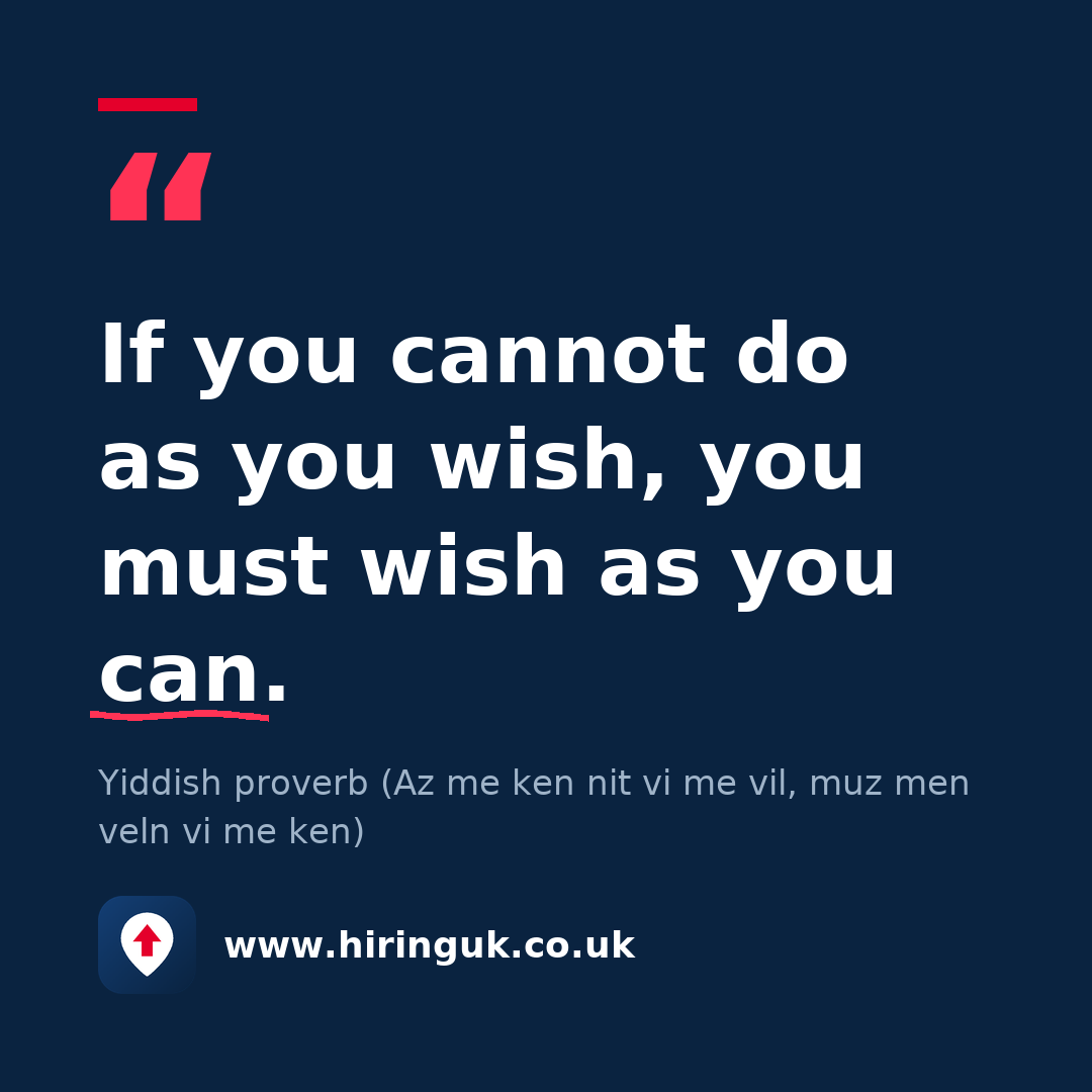 Quote card: If you cannot do as you wish, you must wish as you can.