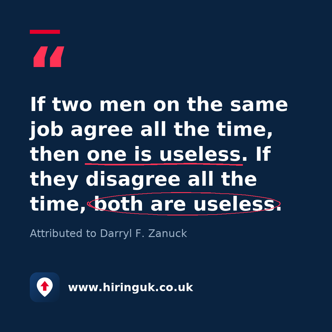Quote card: If two men on the same job agree all the time, then one is useless. If they disagree all the time, both are useless.