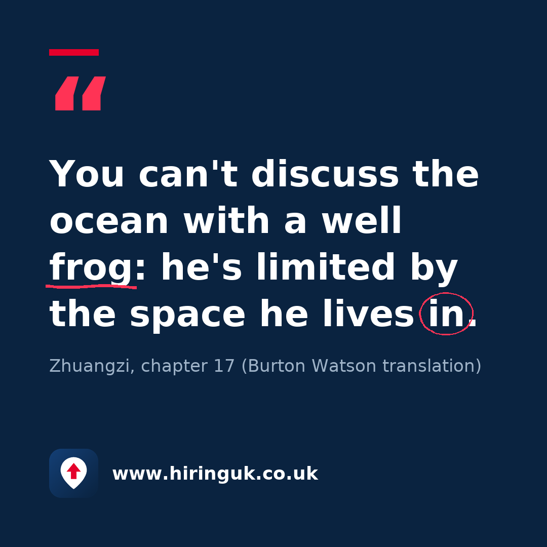Quote card: You can't discuss the ocean with a well frog: he's limited by the space he lives in.